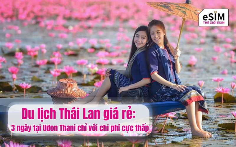 Du lịch Thái Lan giá rẻ: 3 ngày tại Udon Thani chỉ với chi phí cực thấp